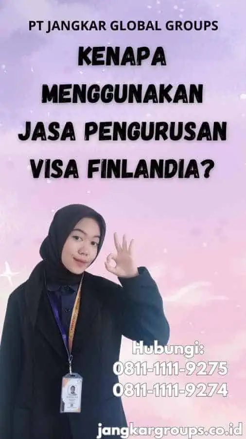 Kenapa Menggunakan Jasa Pengurusan Visa Finlandia