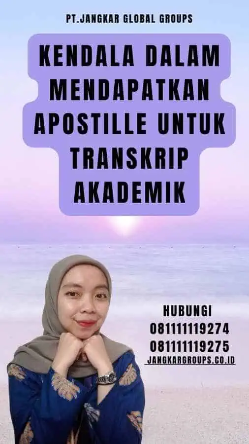 Kendala dalam Mendapatkan Apostille untuk Transkrip Akademik