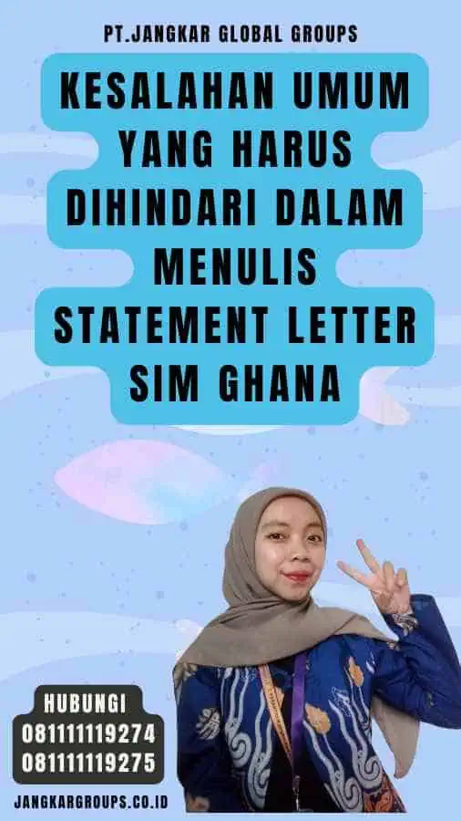 Kesalahan Umum yang Harus Dihindari dalam Menulis Statement Letter SIM Ghana