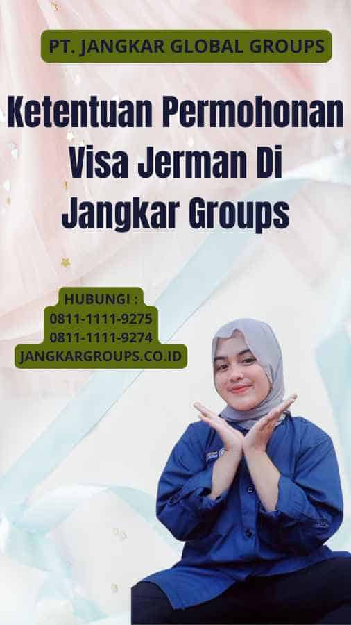 Ketentuan Permohonan Visa Jerman Di Jangkar Groups