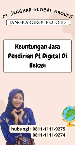 Keuntungan Jasa Pendirian Pt Digital Di Bekasi