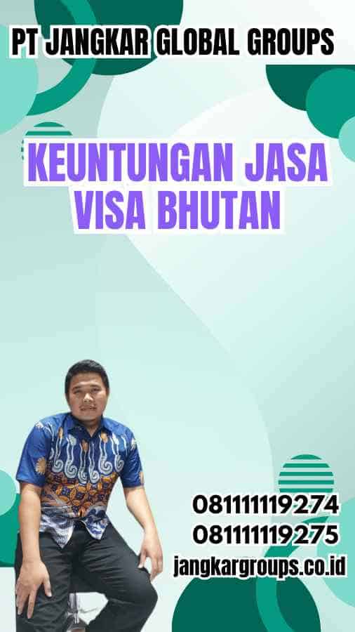 Keuntungan Jasa Visa Bhutan