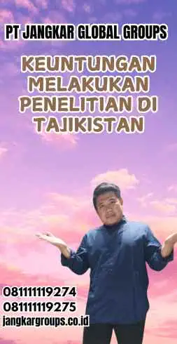 Keuntungan Melakukan Penelitian di Tajikistan