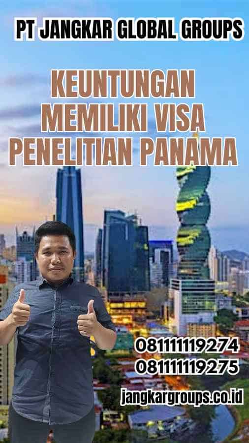 Keuntungan Memiliki Visa Penelitian Panama