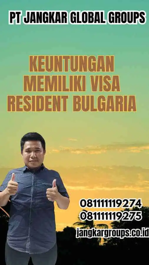 Keuntungan Memiliki Visa Resident Bulgaria