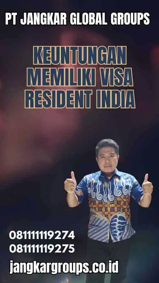 Keuntungan Memiliki Visa Resident India