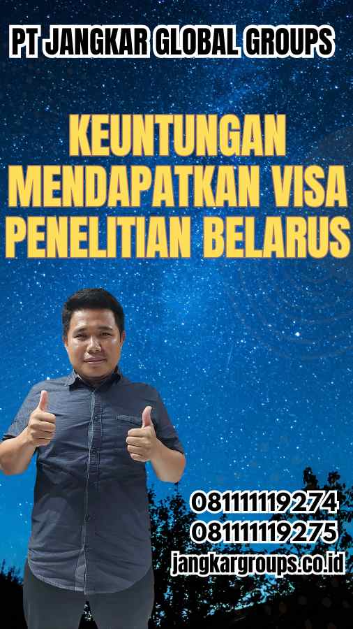 Keuntungan Mendapatkan Visa Penelitian Belarus