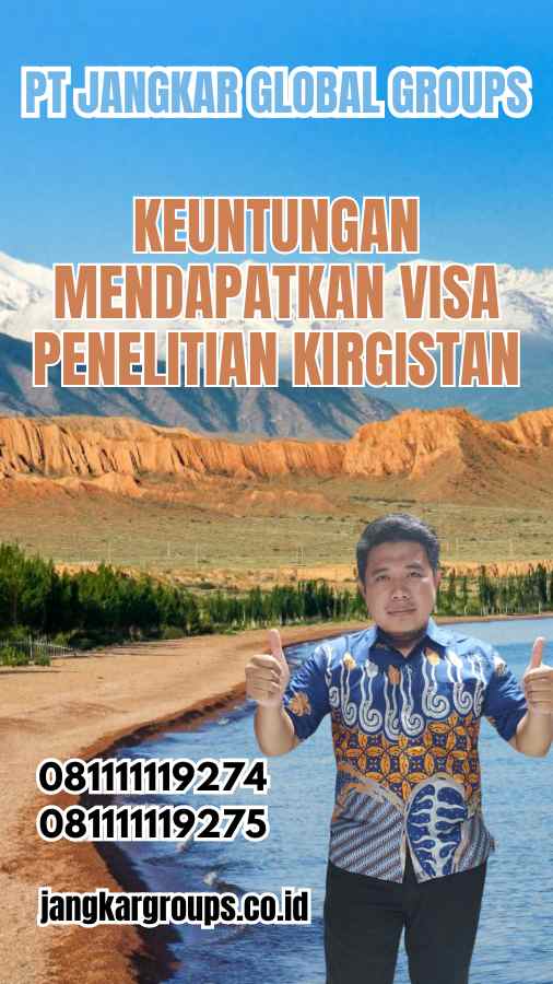 Keuntungan Mendapatkan Visa Penelitian Kirgistan