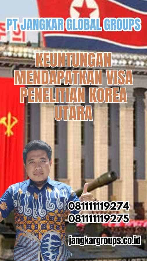 Keuntungan Mendapatkan Visa Penelitian Korea Utara