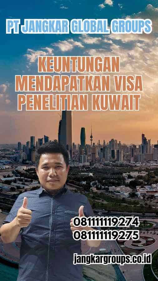 Keuntungan Mendapatkan Visa Penelitian Kuwait