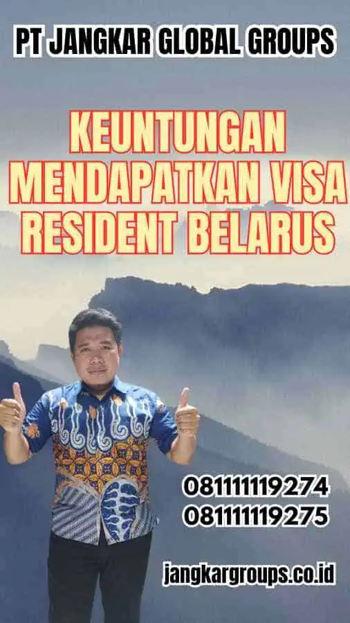 Keuntungan Mendapatkan Visa Resident Belarus