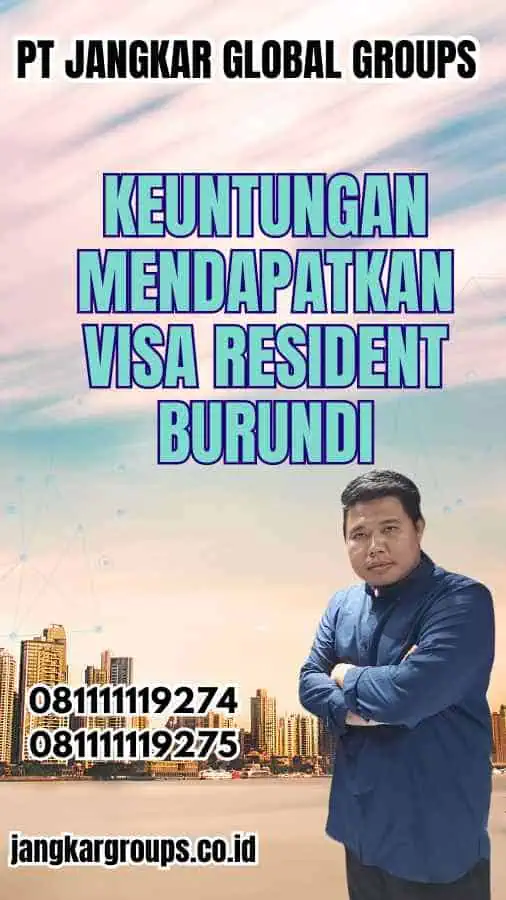 Keuntungan Mendapatkan Visa Resident Burundi