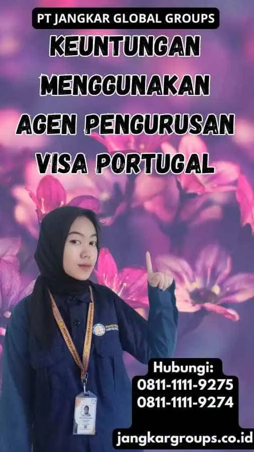 Keuntungan Menggunakan Agen Pengurusan Visa Portugal