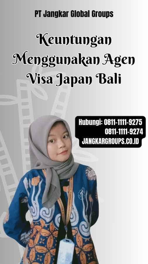 Keuntungan Menggunakan Agen Visa Japan Bali