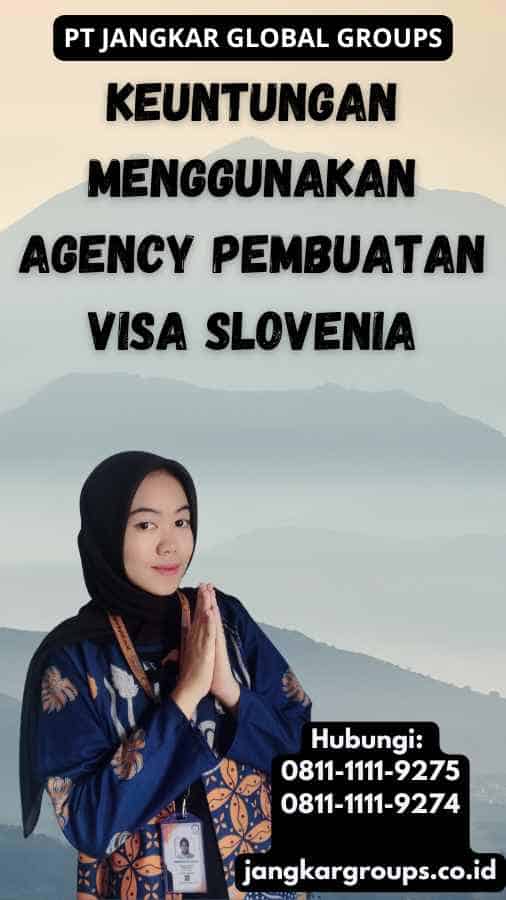 Keuntungan Menggunakan Agency Pembuatan Visa Slovenia