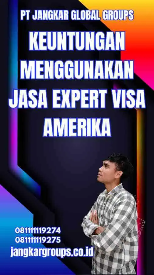 Keuntungan Menggunakan Jasa Expert Visa Amerika