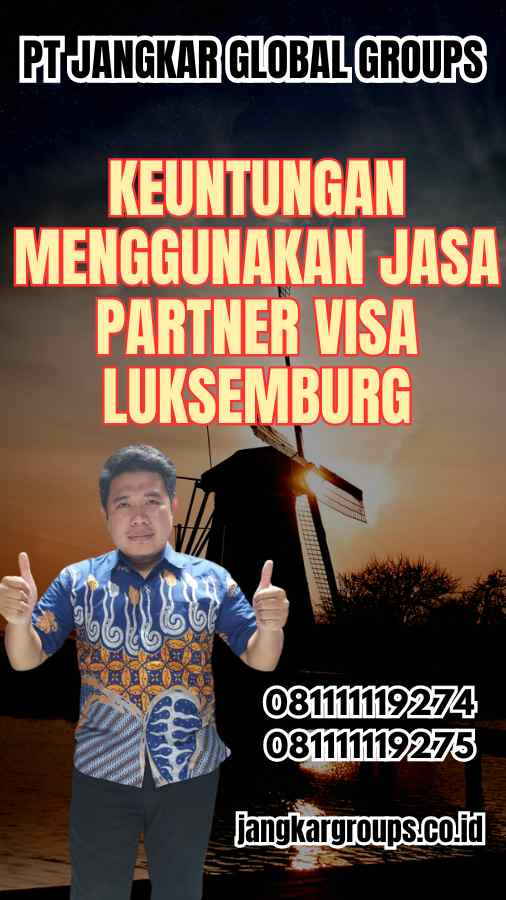 Keuntungan Menggunakan Jasa Partner Visa Luksemburg