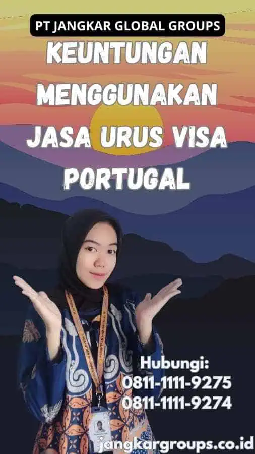 Keuntungan Menggunakan Jasa Urus Visa Portugal