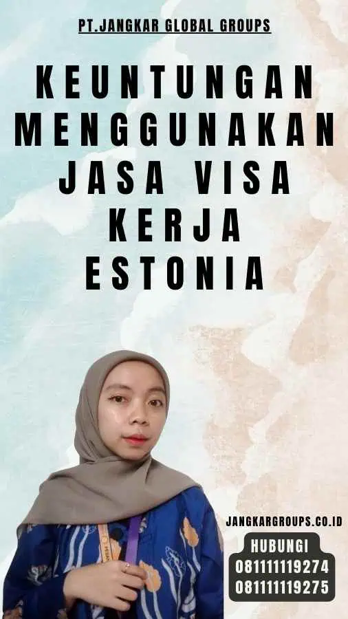 Keuntungan Menggunakan Jasa Visa Kerja Estonia