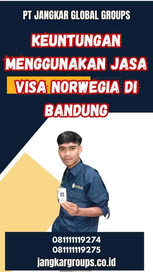 Keuntungan Menggunakan Jasa Visa Norwegia di Bandung