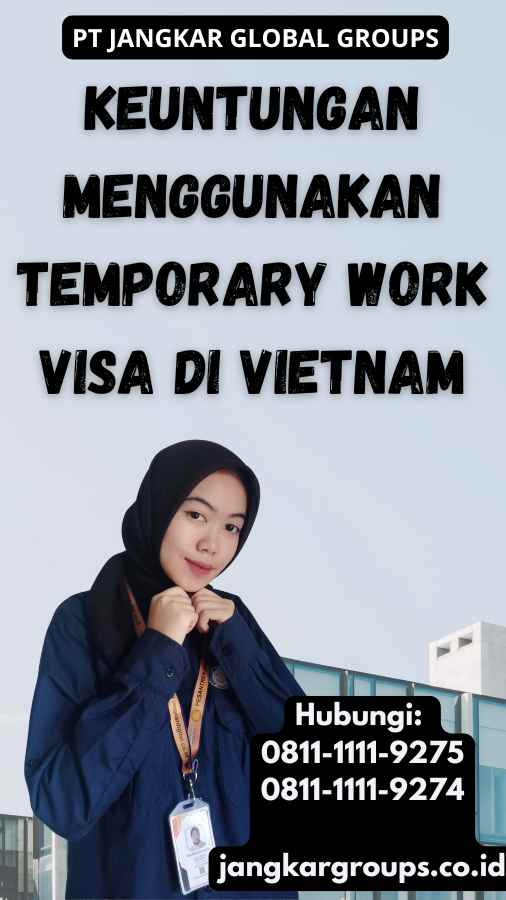 Keuntungan Menggunakan Temporary Work Visa di Vietnam