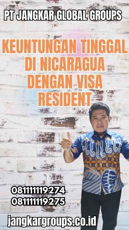 Keuntungan Tinggal di Nicaragua dengan Visa Resident