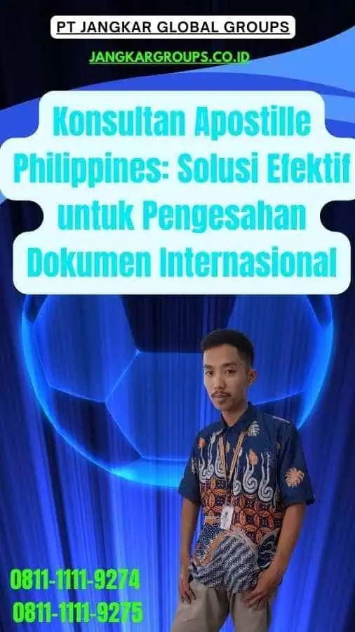 Konsultan Apostille Philippines Solusi Efektif untuk Pengesahan Dokumen Internasional