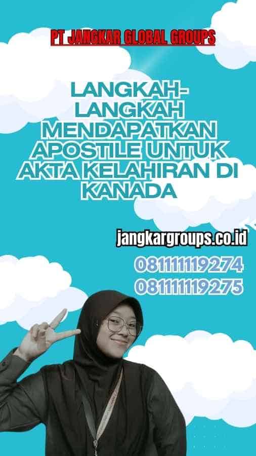 Langkah-Langkah Mendapatkan Apostile untuk Akta Kelahiran di Kanada