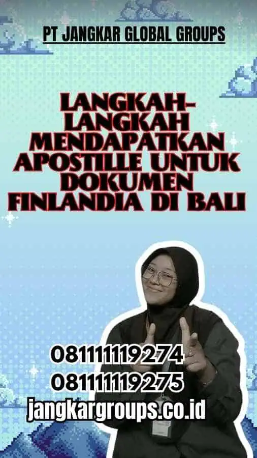 Langkah-Langkah Mendapatkan Apostille untuk Dokumen Finlandia di Bali