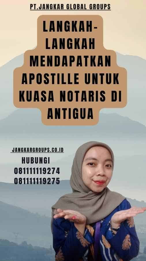 Langkah-Langkah Mendapatkan Apostille untuk Kuasa Notaris di Antigua