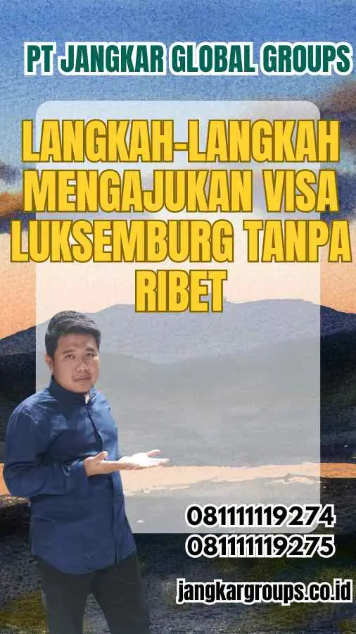 Langkah-Langkah Mengajukan Visa Luksemburg Tanpa Ribet