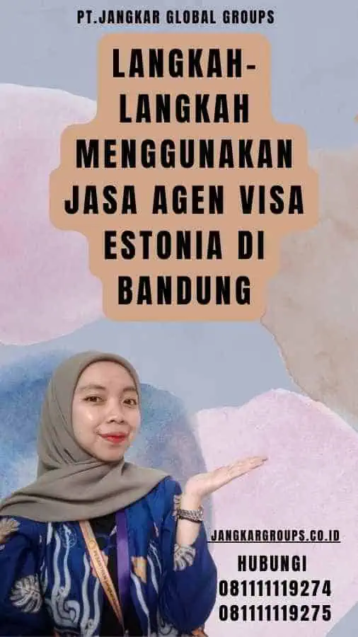 Langkah-Langkah Menggunakan Jasa Agen Visa Estonia di Bandung