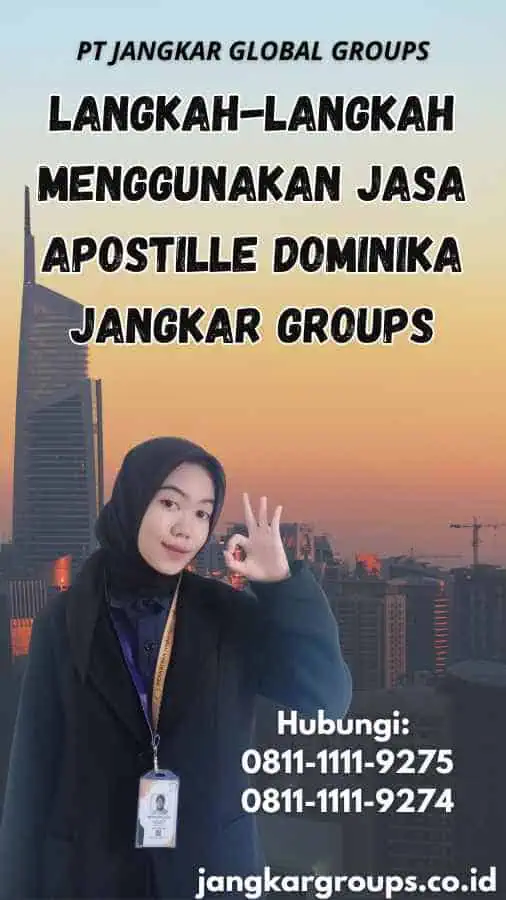 Langkah-Langkah Menggunakan Jasa Apostille Dominika Jangkar Groups