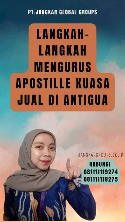 Langkah-Langkah Mengurus Apostille Kuasa Jual di Antigua