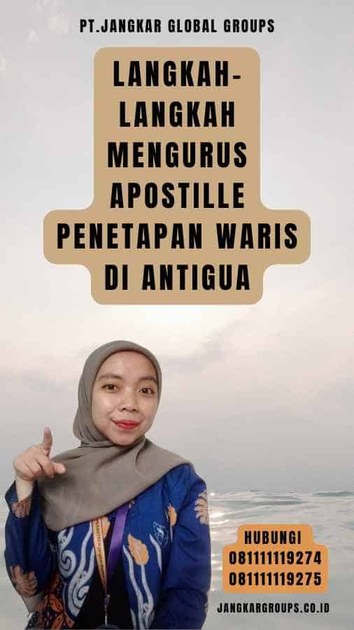 Langkah-Langkah Mengurus Apostille Penetapan Waris di Antigua