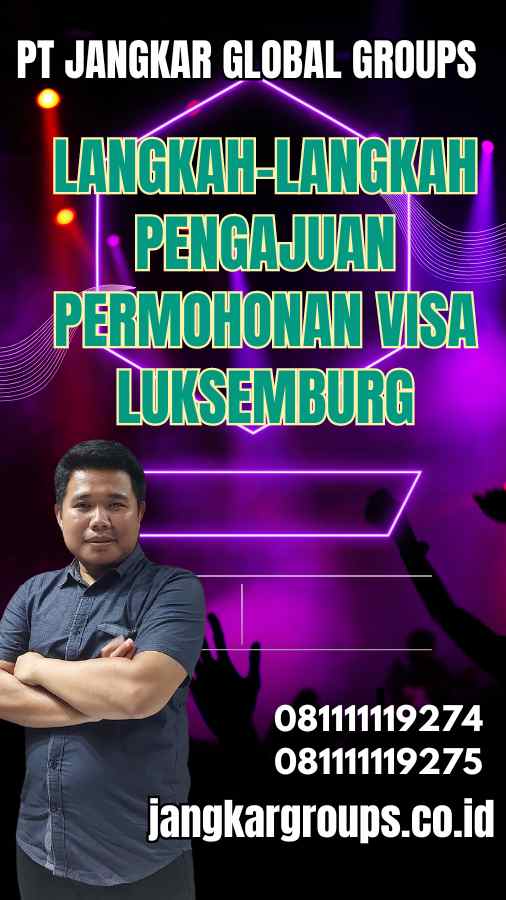 Langkah-Langkah Pengajuan Permohonan Visa Luksemburg