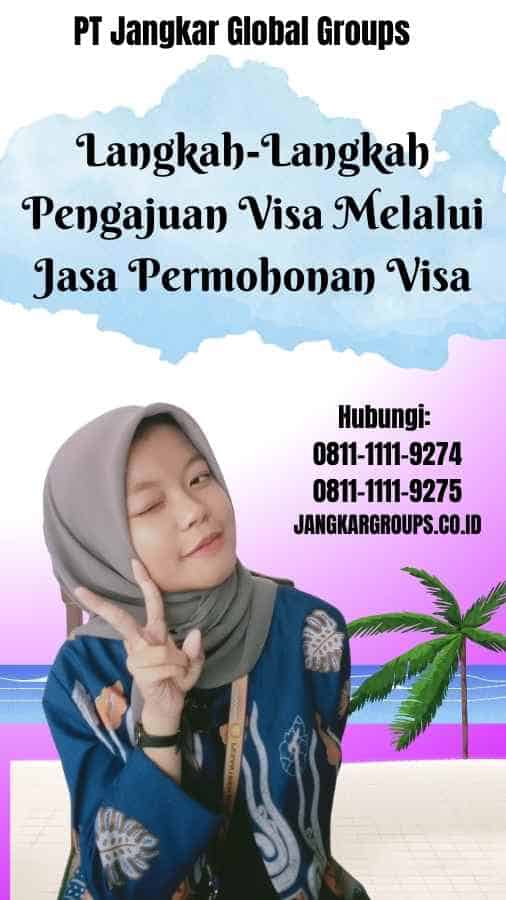 Langkah-Langkah Pengajuan Visa Melalui Jasa Permohonan Visa