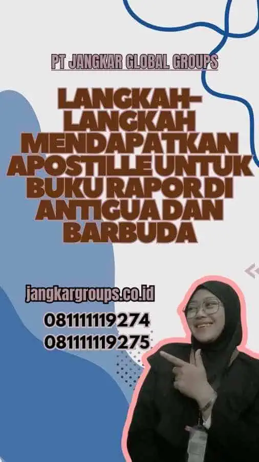 Langkah-langkah Mendapatkan Apostille untuk Buku Rapor di Antigua dan Barbuda