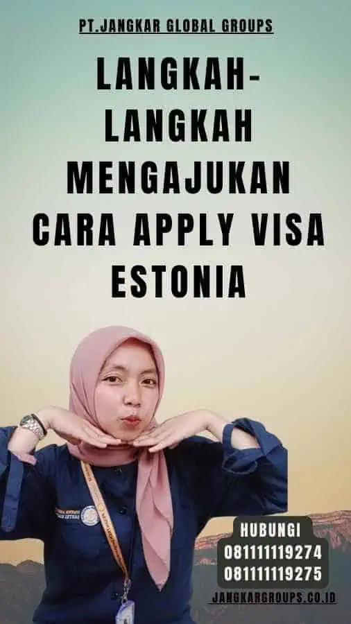 Langkah-langkah Mengajukan Cara Apply Visa Estonia