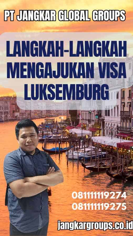 Langkah-langkah Mengajukan Visa Luksemburg