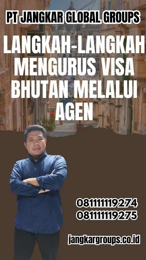 Langkah-langkah Mengurus Visa Bhutan melalui Agen