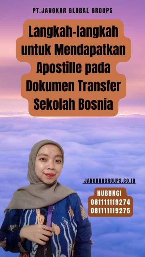 Langkah-langkah untuk Mendapatkan Apostille pada Dokumen Transfer Sekolah Bosnia