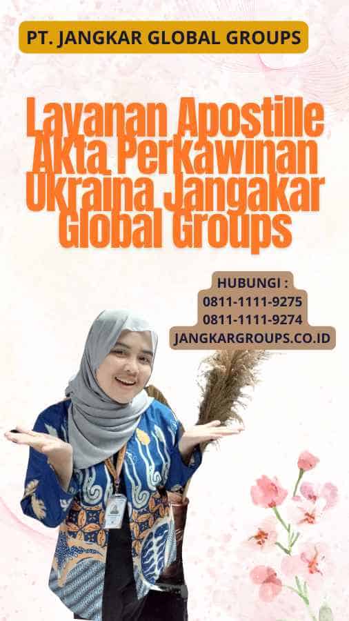 Layanan Apostille Akta Perkawinan Ukraina Jangakar Global Groups