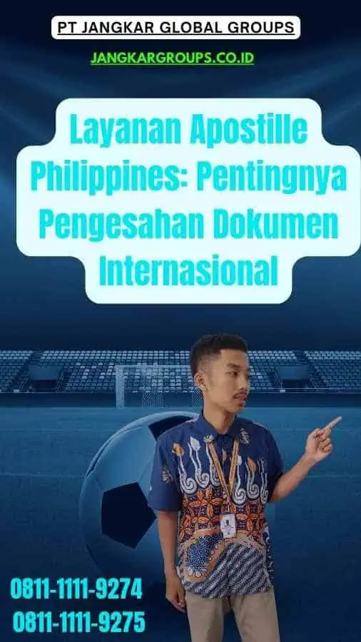 Layanan Apostille Philippines Pentingnya Pengesahan Dokumen Internasional