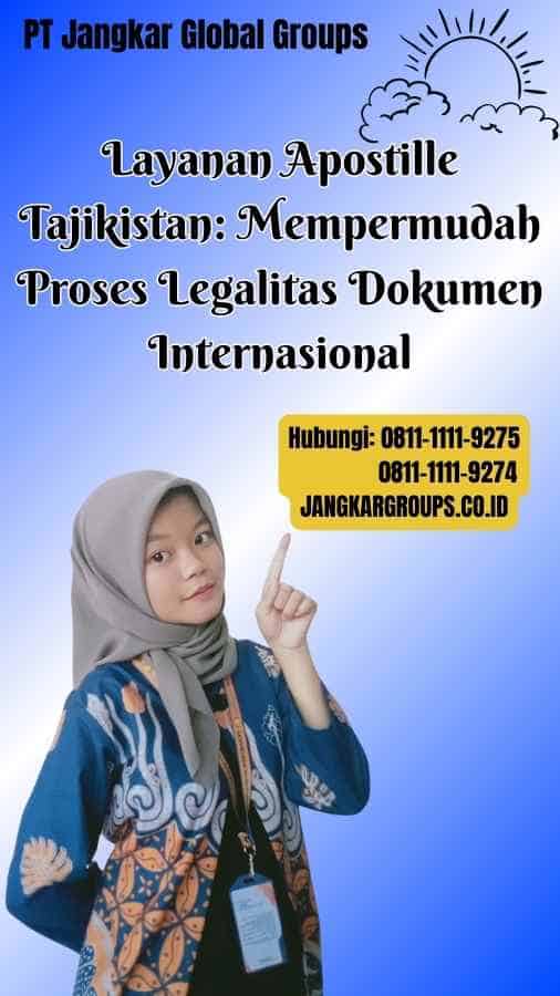 Layanan Apostille Tajikistan Mempermudah Proses Legalitas Dokumen Internasional