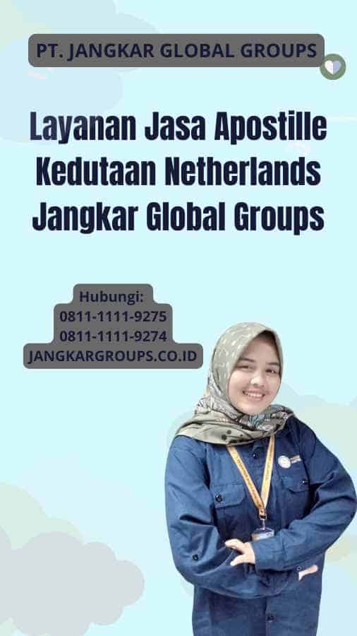 Layanan Jasa Apostille Kedutaan Netherlands Jangkar Global Groups