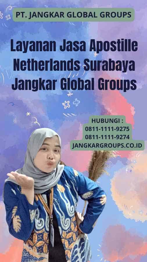 Layanan Jasa Apostille Netherlands Surabaya Jangkar Global Groups