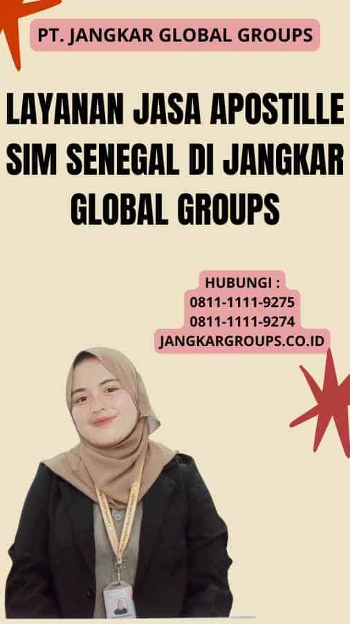 Layanan Jasa Apostille SIM Senegal Di Jangkar Global Groups