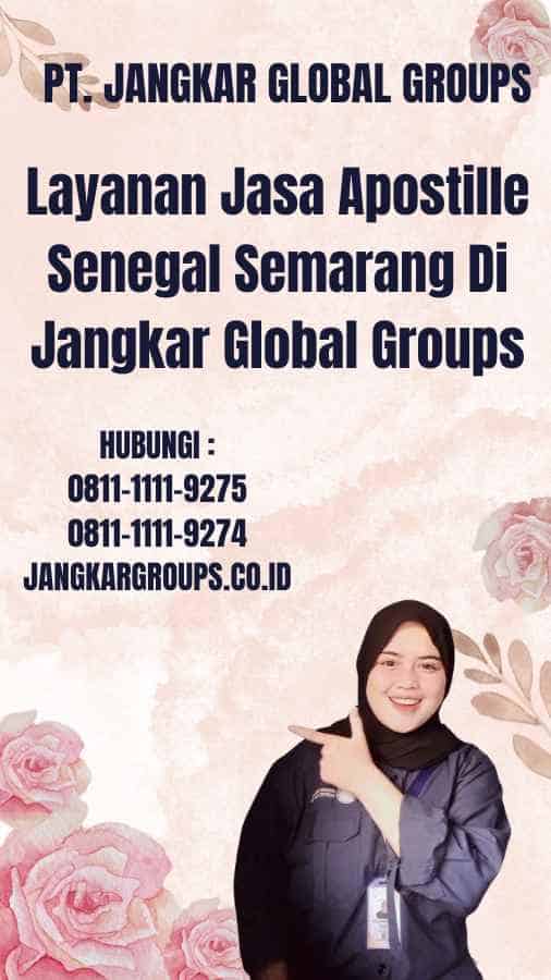 Layanan Jasa Apostille Senegal Semarang Di Jangkar Global Groups