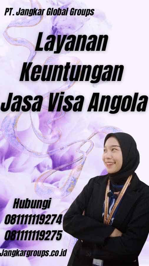 Layanan Keuntungan Jasa Visa Angola